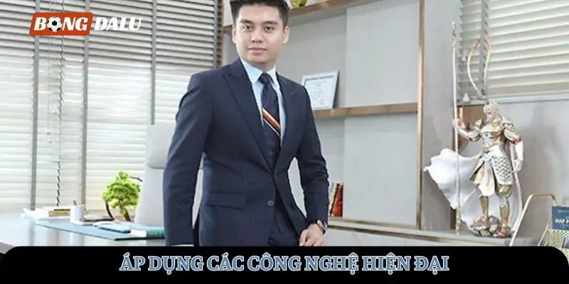 Áp dụng các công nghệ hiện đại