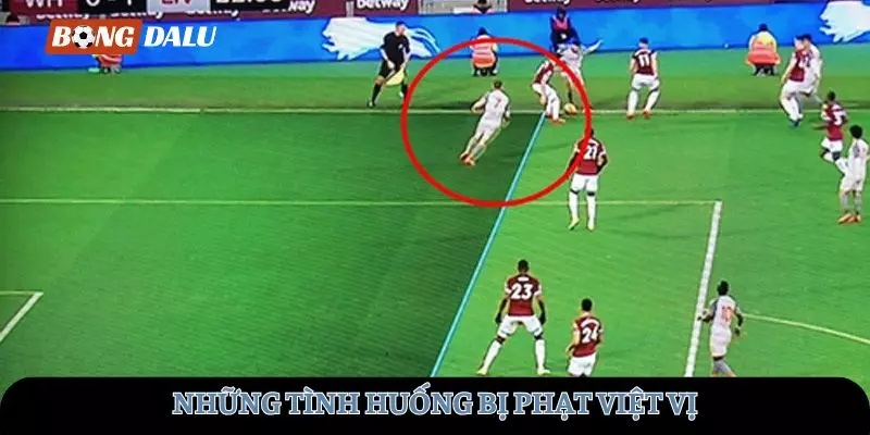 Những tình huống bị phạt Việt vị
