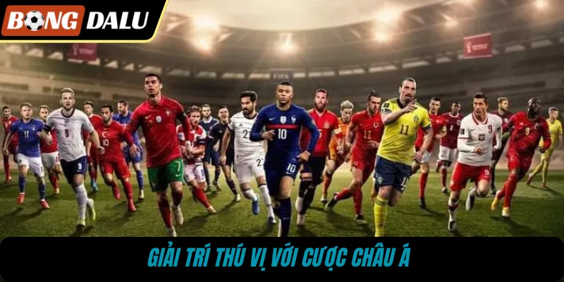 Giải trí thú vị với cược châu Á 