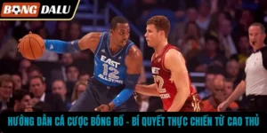 Hướng Dẫn Cá Cược Bóng Rổ – Bí Quyết Thực Chiến Từ Cao Thủ