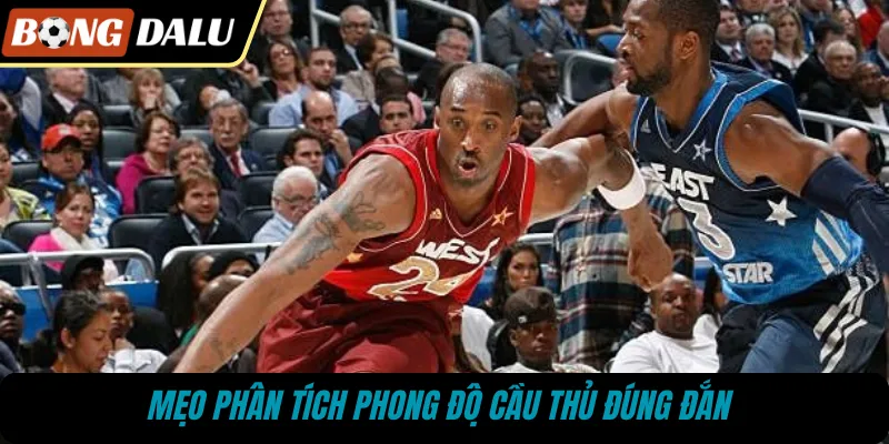 Mẹo phân tích phong độ cầu thủ đúng đắn