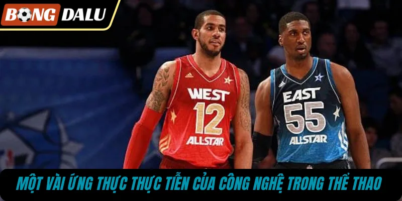 Một vài ứng thực thực tiễn của công nghệ trong thể thao